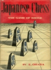 Japanese Chess, The Game of Shogi. by E. Ohara