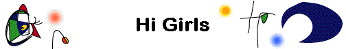 Hi Girls