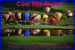 I was awarded the Cool site award by Kyle by 04/07/03 Tanks Kylie:)