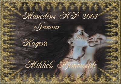 I am wery proud to say that I resived the HP of the mount for Januar 2004 by www.mikkels-hjemmeside.dk