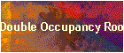 Double Occupancy Room