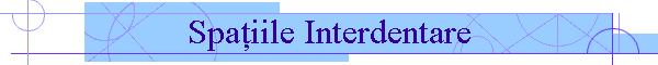 Spa�iile Interdentare