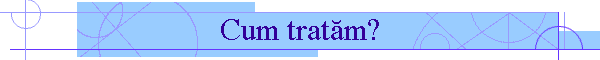 Cum trat�m?