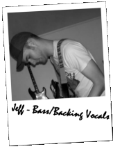 Jeff - Bass/Backing Vocals