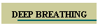 DEEP BREATHING