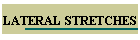 LATERAL STRETCHES