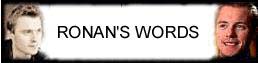 Ronan's Words : Interviews, articles and webchats
