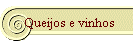 Queijos e vinhos