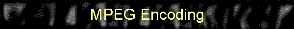 MPEG Encoding