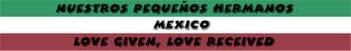 Nuestros Pequeños Hermanos, Mexico, Love Given, Love Received