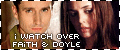 I watch over Faith and Doyle