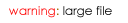 warning: large file