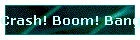 Crash! Boom! Bang! lyrics