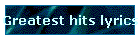 Greatest hits lyrics