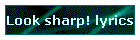 Look sharp! lyrics