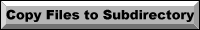 File Manager Copy Files to Subdirectory button - image � Roxanne M. Flanagan 11-97