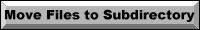 File Manager Move Files to Subdirectory button - image � Roxanne M. Flanagan 11-97