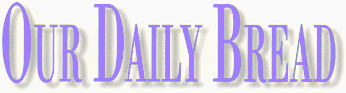 Our Daily Bread