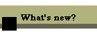 What's new?