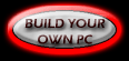 click here to build your own pc...choose hardware of your choice!!!