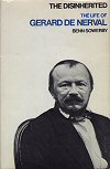 The Disinherited: The Life of G�rard de Nerval