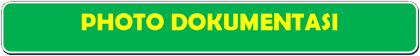Rectangle: Rounded Corners: PHOTO DOKUMENTASI