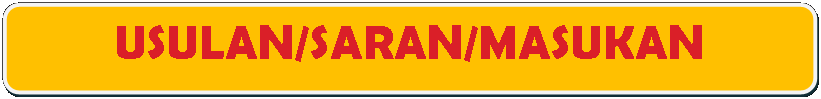 Rectangle: Rounded Corners: USULAN/SARAN/MASUKAN