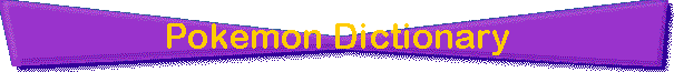 Pokemon Dictionary