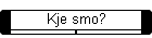 Kje smo?