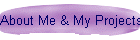 About Me & My Projects