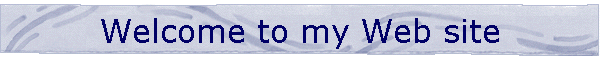 Welcome to my Web site