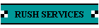 RUSH SERVICES