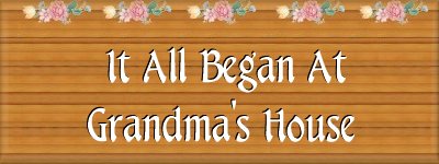 It All Began At Grandma's House Banner