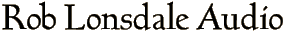 Rob Lonsdale Audio