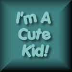 I'm A Cute Kid!