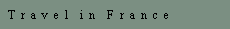T r a v e l  i n  F r a n c e