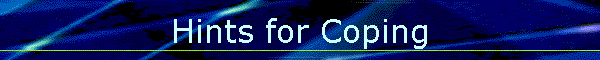 Hints for Coping