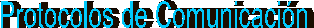 Protocolos de Comunicaci�n