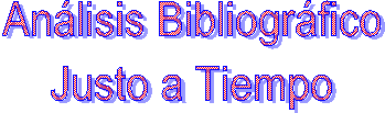 Análisis Bibliográfico
Justo a Tiempo