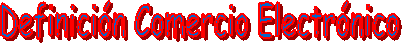 Definici�n Comercio Electr�nico