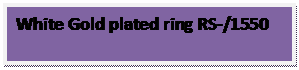 Text Box: White Gold plated ring RS-/1550