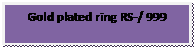 Text Box: Gold plated ring RS-/ 999
