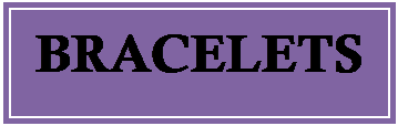 Text Box: BRACELETS

