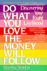 Do What You Love and the Money Will Follow