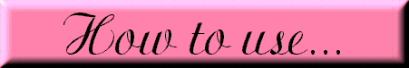  How to use... 