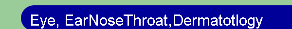 Eye, EarNoseThroat,Dermatotlogy