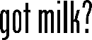 Got Milk?