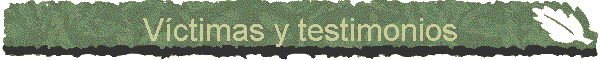 V�ctimas y testimonios