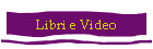 Libri e Video