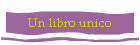 Un libro unico